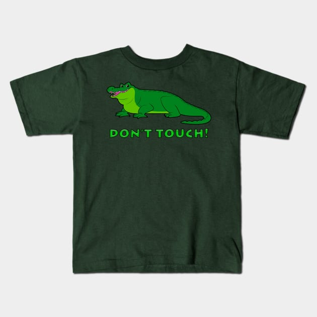 Alligator: Don't Touch! Kids T-Shirt by PenguinCornerStore